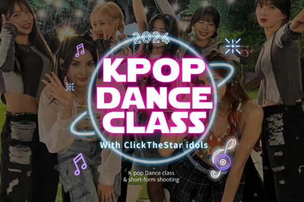 K-Pop Dance Class & Short-Form Shooting with Click The Star Idols